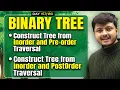 Binary Tree Problems Construct Tree from Inorder Preorder Tree from Postorder and Inorder