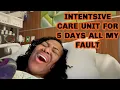 I ended up in ICU for 5 days