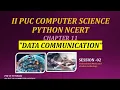 II PUC COMPUTER SCIENCE PYTHON NCERT CHAPTER 11 DATA COMMUNICATION SESSION 02