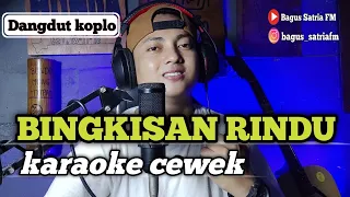 Download Bingkisan rindu - karaoke tanpa vokal cewek dangdut koplo MP3