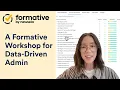 FORMATIVE Getting Results with Formative A Workshop for Data-Driven Admin