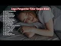 Lagu Lagu Pengantar Tidur Tanpa Iklan