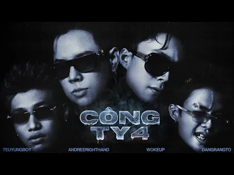 Video Thumbnail: Andree Right Hand - Công Ty 4 ft. Dangrangto, TeuYungBoy, WOKEUP | Official MV