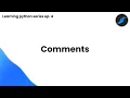 Comments Learning python series ep 4