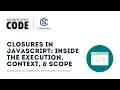 Closures in Javascript Inside the Execution Context Scope with Codesmith