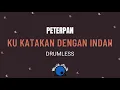Download Lagu PETERPAN-KU KATAKAN DENGAN INDAH (DRUMLESS)