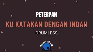 Download PETERPAN-KU KATAKAN DENGAN INDAH (DRUMLESS) MP3