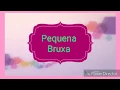 Download Lagu 《Pequena Bruxa 》 #9