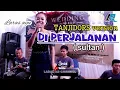 Lagu DIPERJALANAN (SULTAN TANJUNG) ||LIVE SESION PERFORM LARASAYU X A.R PROJECK #bajidor #tanjidor