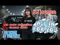 Download Lagu DJ Horeg - All in For You x Propun Thailand