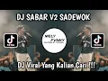 Lagu SABAR V2 SADEWOK || DJ SABAR SADEWOK VIRAL TIKTOK TERBARU YANG KALIAN CARI 