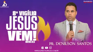PR. DENILSON SANTOS | 8ª VIGÍLIA JESUS VEM | 16/11/2024 | IEADMR