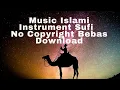 Download Lagu Musik Islami | Instrumental musik Sufi | No Copyright  Bebas Download