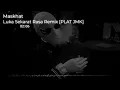 Download Lagu DJ LUKA SEKARAT RASA JEDAG JEDUG REMIX [PLAT JMK] BY MASKHAT