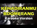 Download Lagu KEHADIRANMU - BOOMERANG (Karaoke Version)