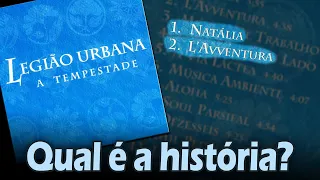 Qual é a história de... "NATÁLIA" e "L'AVVENTURA"? (Legião Urbana)