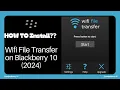 Wi-Fi File Transfer App Blackberry 10 2024