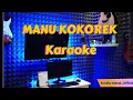 Download Lagu KARAOKE MANU KOKOREK||NADA PRIA||MUSIK TERBARU 2023||