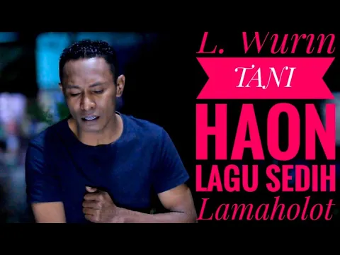 Download MP3 LAGU DUKA TANI HAON L. WURIN FT. ANDREAS TOASU , LAMAHOLOT TERBARU DAN TERPOPULER 2021