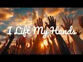 Download Lagu asranara - I Lift My Hands Lyric Video | Christian Song