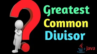 GCD Greatest Common Divisor for Loop Iterative Construct In Java Chapter - 8