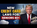 New Credit Card Laws for Seniors Watch This Before Your Next Statement