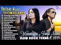 Lagu THOMAS ARYA FEAT YELSE FULL ALBUM TERBAIK 2024 ~ SLOW ROCK TERPOPULER 2024 - ENAK DIDENGAR