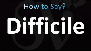 How to Pronounce Difficile (CORRECTLY!)