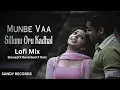 Download Lagu Munbe Vaa Lofi Mix | Slowed + Reverbed | Sillunu Oru Kadhal | Sandy Records