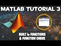 Matlab Tutorial 3 - Built in functions and function codes