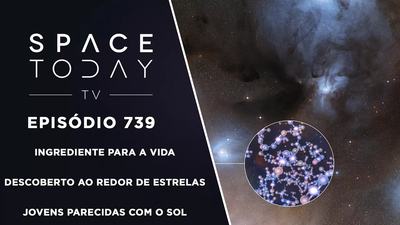Ingrediente Para a Vida Descoberto Em  Estrelas Jovens Parecidas Com o Sol - Space Today TV Ep.739