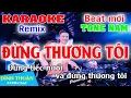 Download Lagu Đừng Thương Tôi Karaoke Remix Tone Nam Dj Cực hay 2021