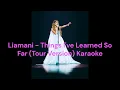 Liamani - Things I've Learned So Far (Tour Version) Karaoke Version