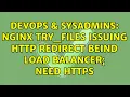 DevOps SysAdmins nginx try - files issuing http redirect beind load balancer need https