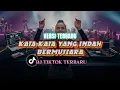Lagu DJ TIKTOK TERBARU 2026 | KATA-KATA YANG INDAH BERMUTIARA | DJ KILAS