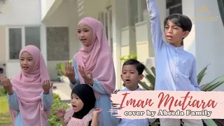 Download IMAN MUTIARA - RAIHAN | Cover by FARUQ FILZA FAIZA | ABEEDA FAMILY MP3