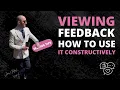 How To Use Viewing Feedback Constructively