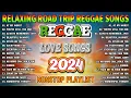 Download Lagu RELAXING REGGAE LOVE SONGS 2024❤️BEST TAGALOG REGGAE SONGS 2024 - REGGAE MUSIC HITS 2024