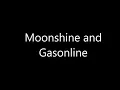 Moonshine and Gasoline