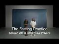 The Fasting Practice Session 03 To Amplify Our Prayers