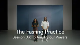 The Fasting Practice Session 03 To Amplify Our Prayers
