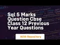 sql 5 marks question cbse class 12 previous year questions