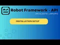 Part 1 Steps for Installation Setup with Robot Framework - API