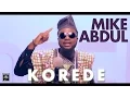 Download Lagu Mike Abdul - Korede (Official Music Video)