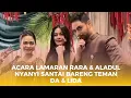 Acara Lamaran Rara \u0026 Aladul Nyanyi Santai Bareng Teman DA \u0026 LIDA