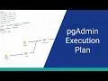 How to Understand the pgAdmin Execution Plan