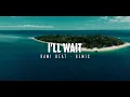 Download Lagu DJ SLOW REMIX !!! Rawi Beat - I'LL WAIT - Slow Remix