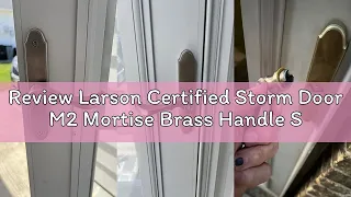 Review Larson Certified Storm Door M2 Mortise Brass Handle Set Storm Door Handle Replacement with K