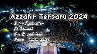 Download AZZAHIR TERBARU 2024 II SULUK DZIKRULLOHI-YA FATIMAH-NEW HAYYULHADI-SLUKU SLUKU BATOK MP3