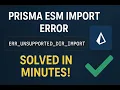 Fix Prisma ESM Import Error ERR - UNSUPPORTED